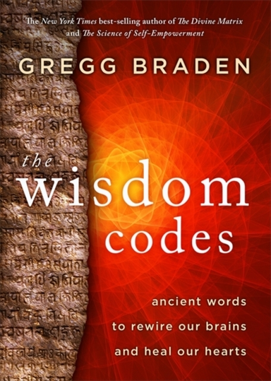 The Wisdom Codes Ancient Words To Rewire Our Brains And Heal
