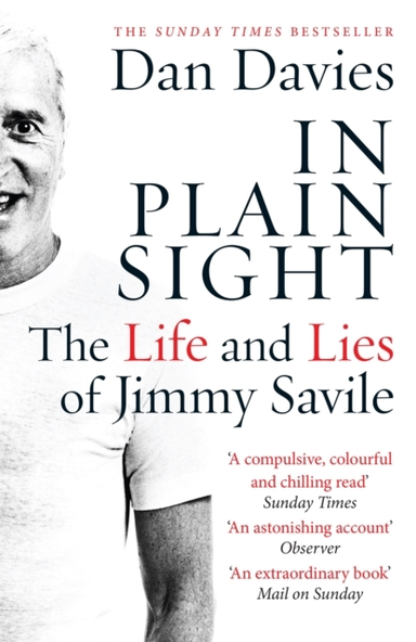 In Plain Sight The Life And Lies Of Jimmy Savile