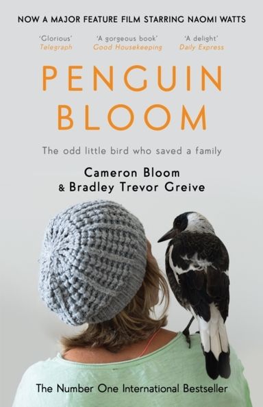 Penguin Bloom The Odd Little Bird Who Saved A Family