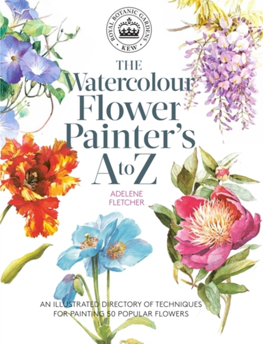 Kew: The Watercolour Flower Painter's A To Z An Illustrated