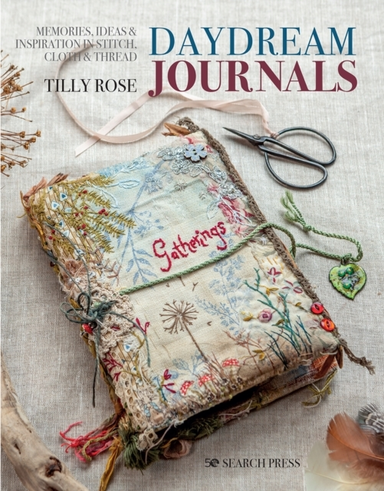 Daydream Journals Memories, Ideas & Inspiration In Stitch, C