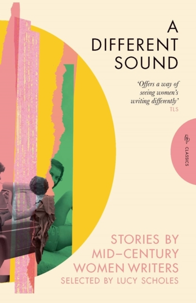 A Different Sound Stories By Mid-Century Women Writers