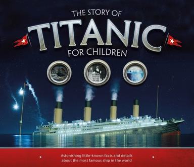 The Story Of The Titanic For Children Astonishing Little-Kno