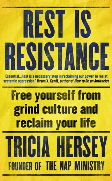 Rest Is Resistance Free Yourself From Grind Culture And Recl