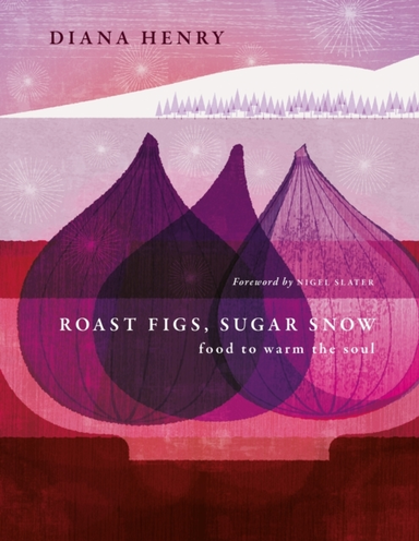 Roast Figs, Sugar Snow Food To Warm The Soul