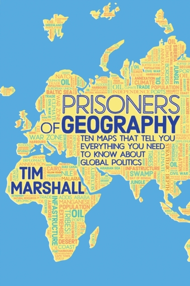 Prisoners Of Geography Ten Maps That Tell You Everything You