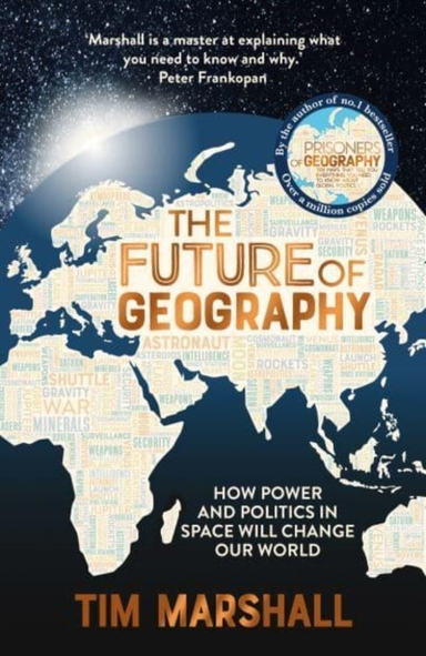 The Future of Geography How Power And Politics In Space Will