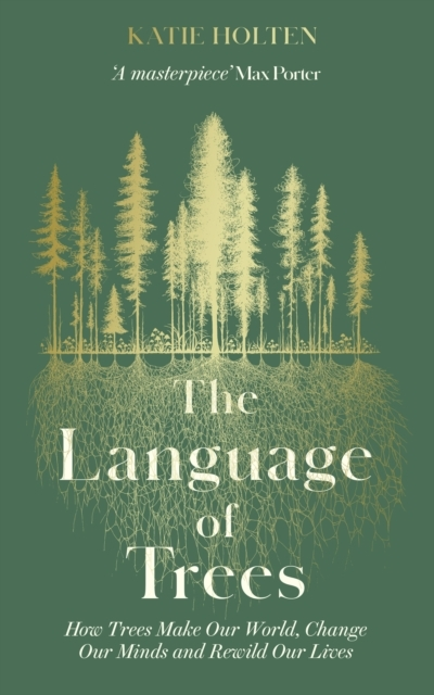 Billede af The Language of Trees How Trees Make Our World, Change Our M
