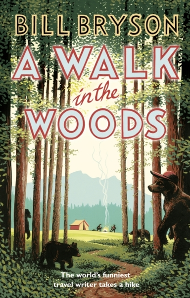 A Walk In The Woods The World's Funniest Travel Writer Takes