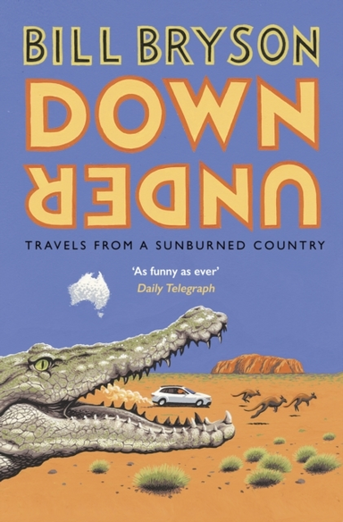 Down Under Travels In A Sunburned Country