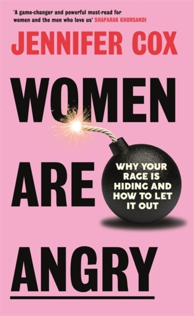 Billede af Women Are Angry Why Your Rage Is Hiding And How To Let It Ou