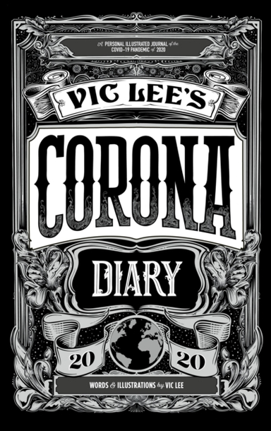 Vic Lee'S Corona Diary A Personal Illustrated Journal Of The