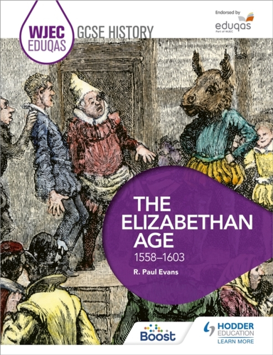 Wjec Eduqas Gcse History: The Elizabethan Age, 1558-1603
