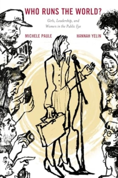 Who Runs The World? Girls, Leadership, and Women In The Public Eye