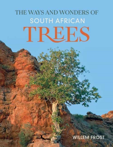The Ways And Wonders Of South African Trees