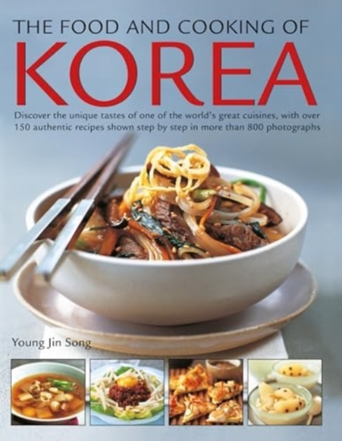 The Food And Cooking Of Korea Discover The Unique Tastes Of