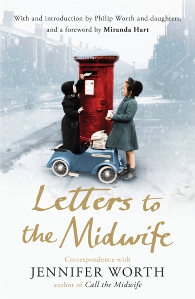Letters To The Midwife Correspondence With Jennifer Worth, T