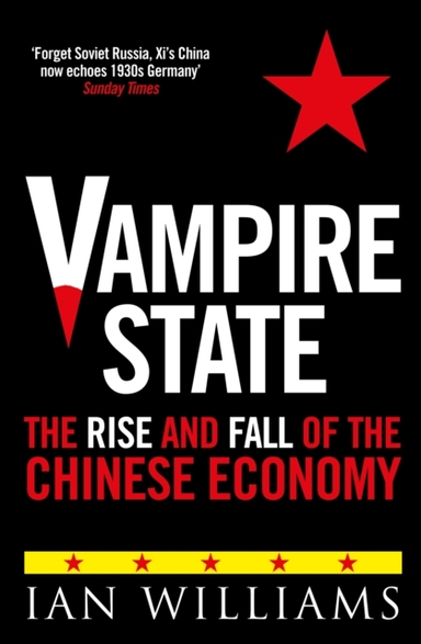 Vampire State The Rise And Fall Of The Chinese Economy