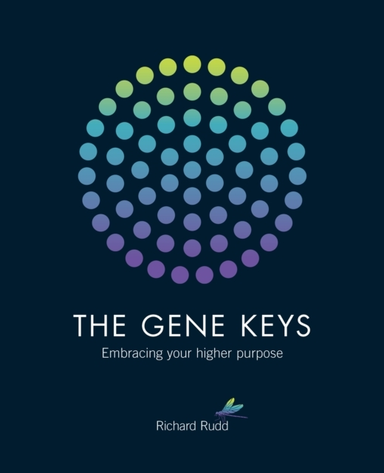 The Gene Keys Embracing Your Higher Purpose