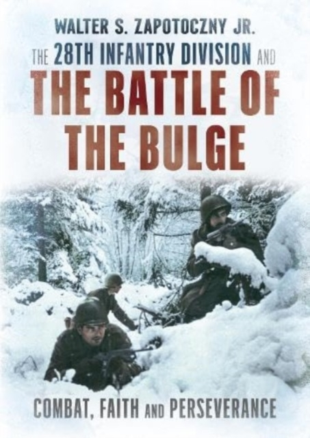The 28th Infantry Division And The Battle Of The Bulge