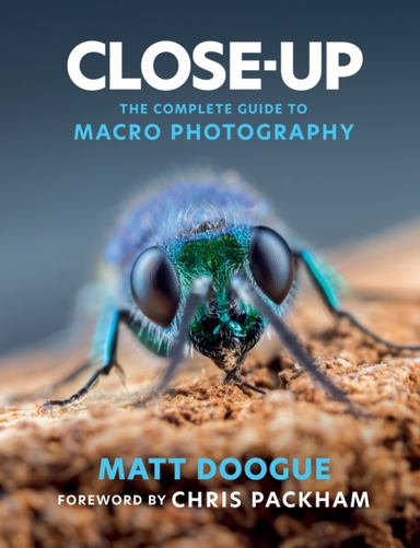 Close-Up The Complete Guide To Macro Photography