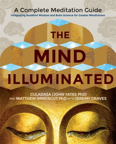 The Mind Illuminated A Complete Meditation Guide Integrating