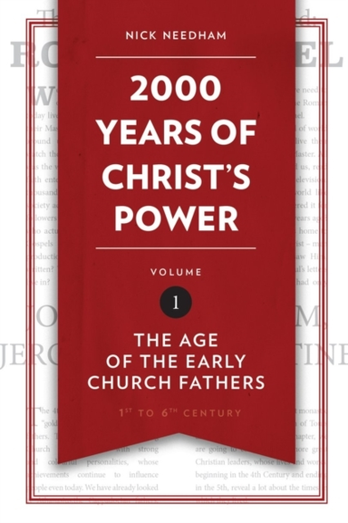 2,000 Years Of Christ’S Power Vol. 1 The Age Of The Early Ch