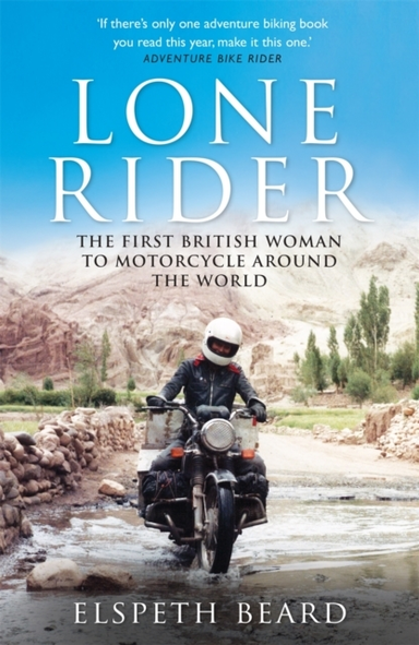 Lone Rider The First British Woman To Motorcycle Around The