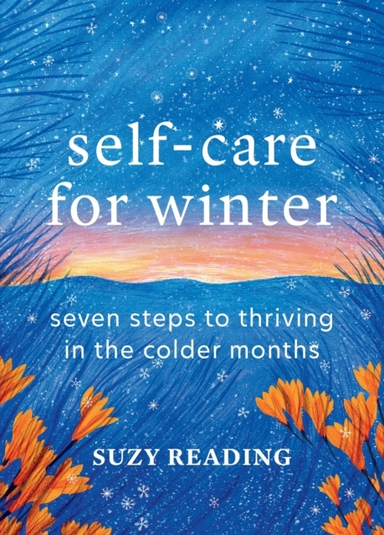 Self-Care For Winter Seven Steps To Thriving In The Colder M