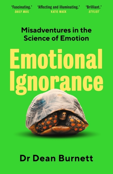 Emotional Ignorance Misadventures In The Science Of Emotion