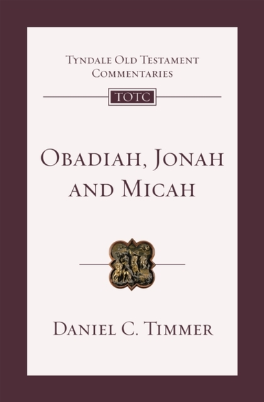 Obadiah, Jonah And Micah An Introduction And Commentary