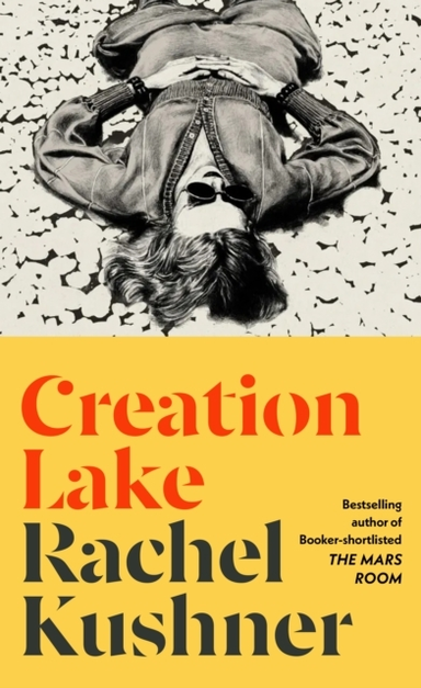 Creation Lake From The Booker Prize-Shortlisted Author