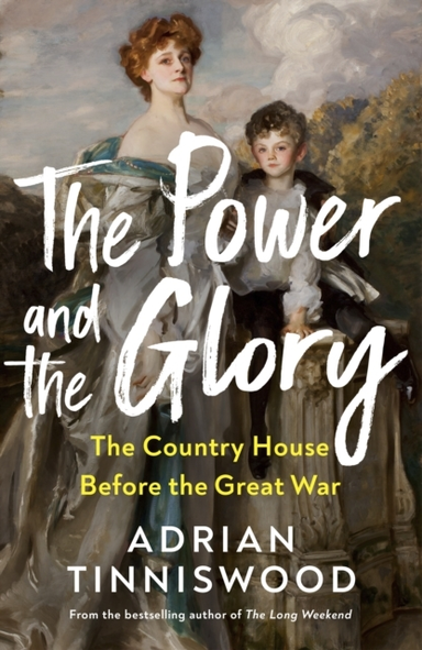The Power And The Glory The Country House Before The Great W