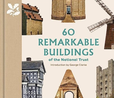 60 Remarkable Buildings Of The National Trust