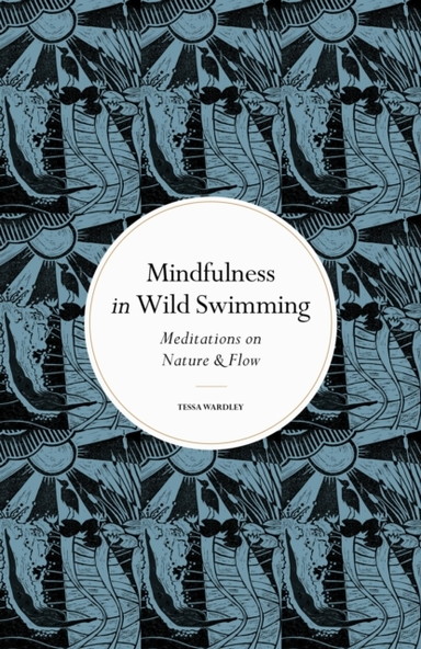 Mindfulness In Wild Swimming Meditations On Nature & Flow