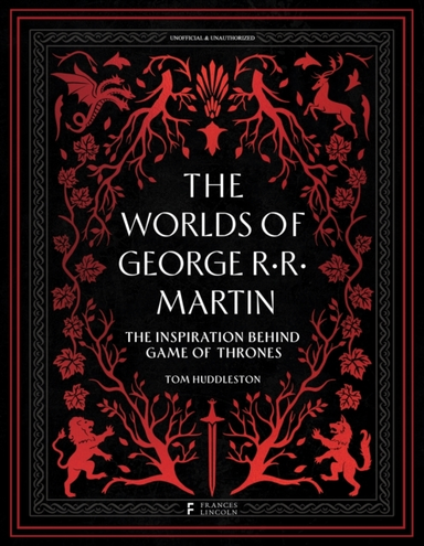 The Worlds Of George Rr Martin The Inspirations Behind Game