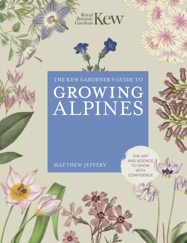 Kew Gardener'S Guide To Growing Alpines