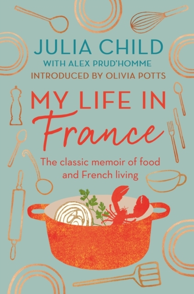 My Life In France The Life Story Of Julia Child - 'Exuberant