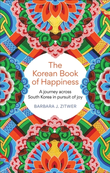 The Korean Book Of Happinessa Journey Across South Korea In