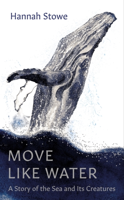 Billede af Move Like Water A Story of The Sea And Its Creatures