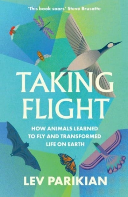 Billede af Taking Flight How Animals Learned To Fly And Transformed Lif
