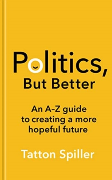 Politics But Betterhow To Build A More Hopeful Britain