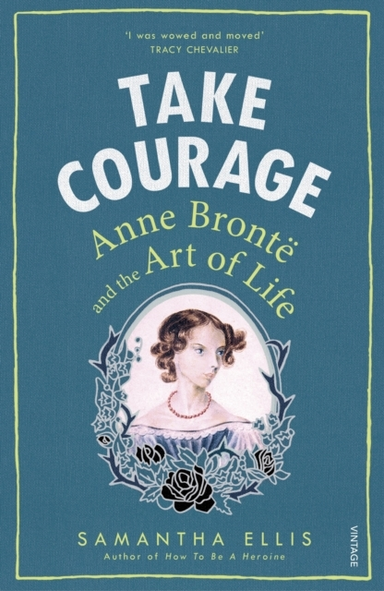 Take Courageanne Bronte And The Art Of Life