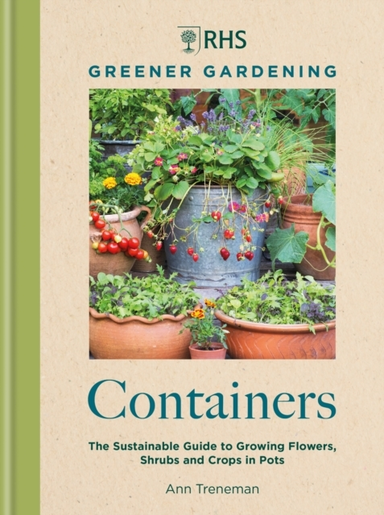 Rhs Greener Gardening Containersthe Sustainable Guide To Gr
