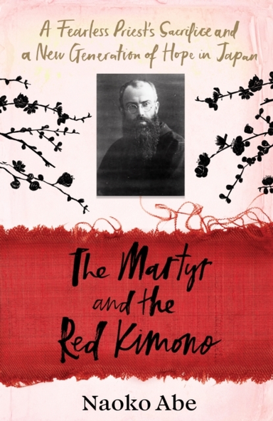 The Martyr And The Red Kimonoa Fearless Priests Sacrifice A