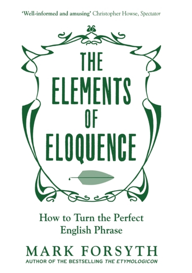 The Elements Of Eloquencehow To Turn The Perfect English Phr
