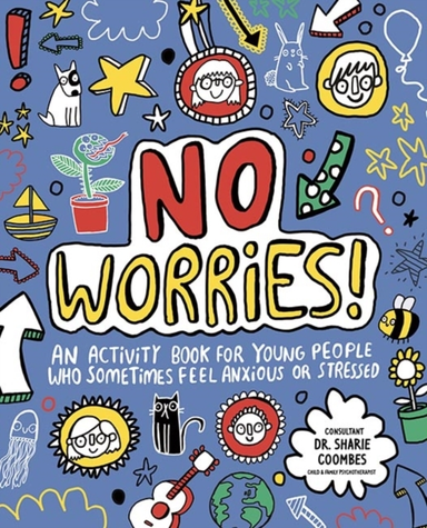 No Worries! Mindful Kids An Activity Book For Children Who S