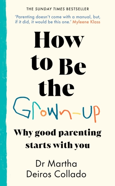 How To Be The Grown-Upwhy Good Parenting Starts With You