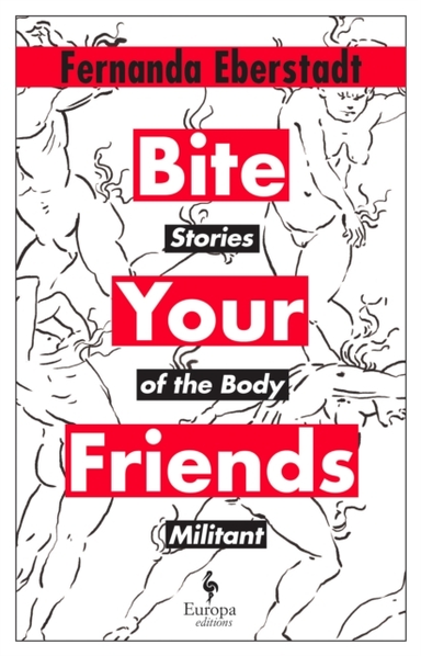 Bite Your Friendsstories of The Body Militant