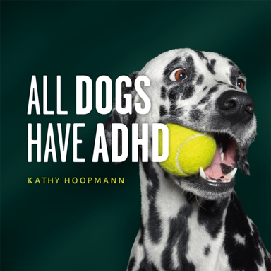 All Dogs Have Adhdan Affirming Introduction To Adhd
